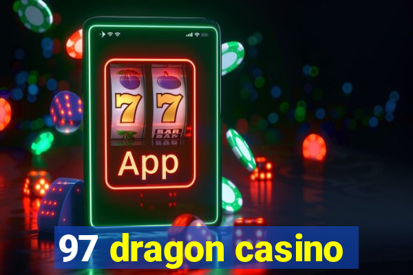 97 dragon casino